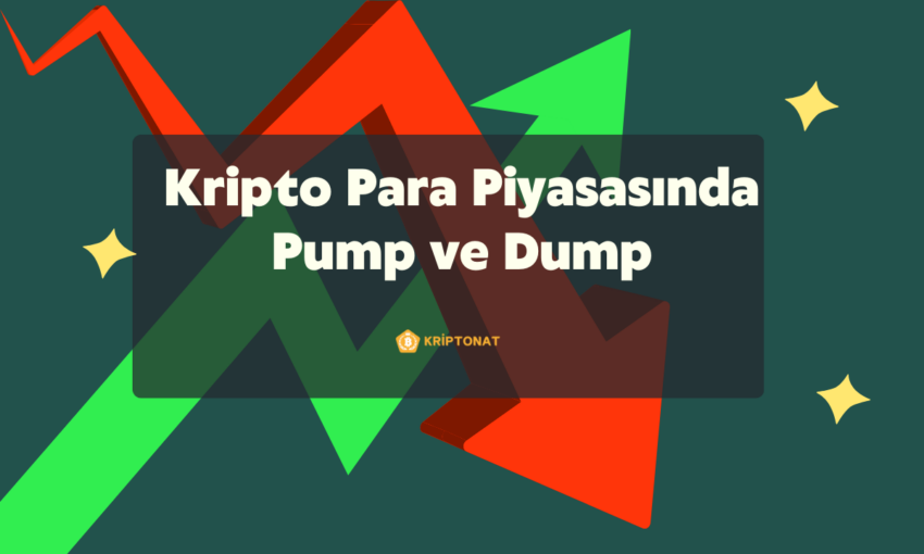 Kripto Para Piyasasında Pump ve Dump Ne Anlama Geliyor?